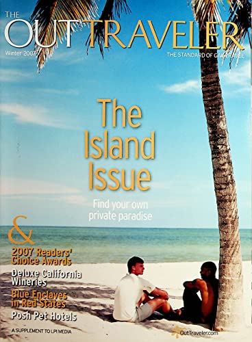 The Out Traveler Gay Men's Magazine The Island Issue - Find Your Own Private Paradise Winter 2007
