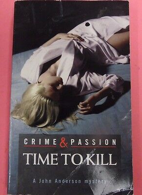 Crime & Passion Time To Kill Novel by John Anderson 1997 102313lm-epa2