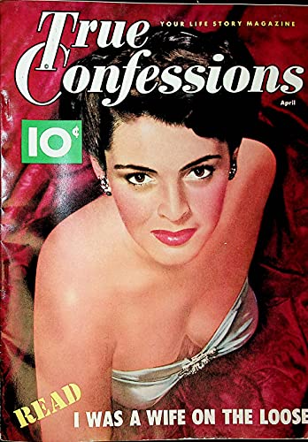 True Confessions Magazine I Was A Wife On The Loose April 1952