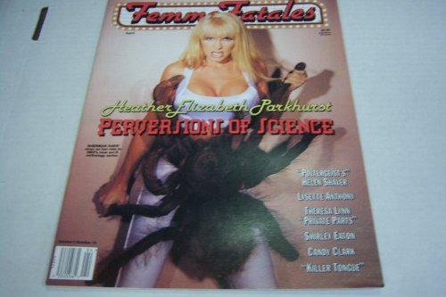 Femme Fatales Magazine "Heather Elizabeth Parkhurst , Perversions of Science" Vol. 5 #10 April 1997