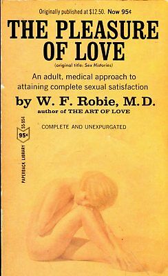 The Pleasure Of Love Novel by W.F. Robie, M.D. 1967 1st Printing 032118lm-ep