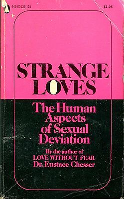 Strange Loves Novel Sexual Deviation by Dr. Eustace Chesser 1971 042214lm-epa