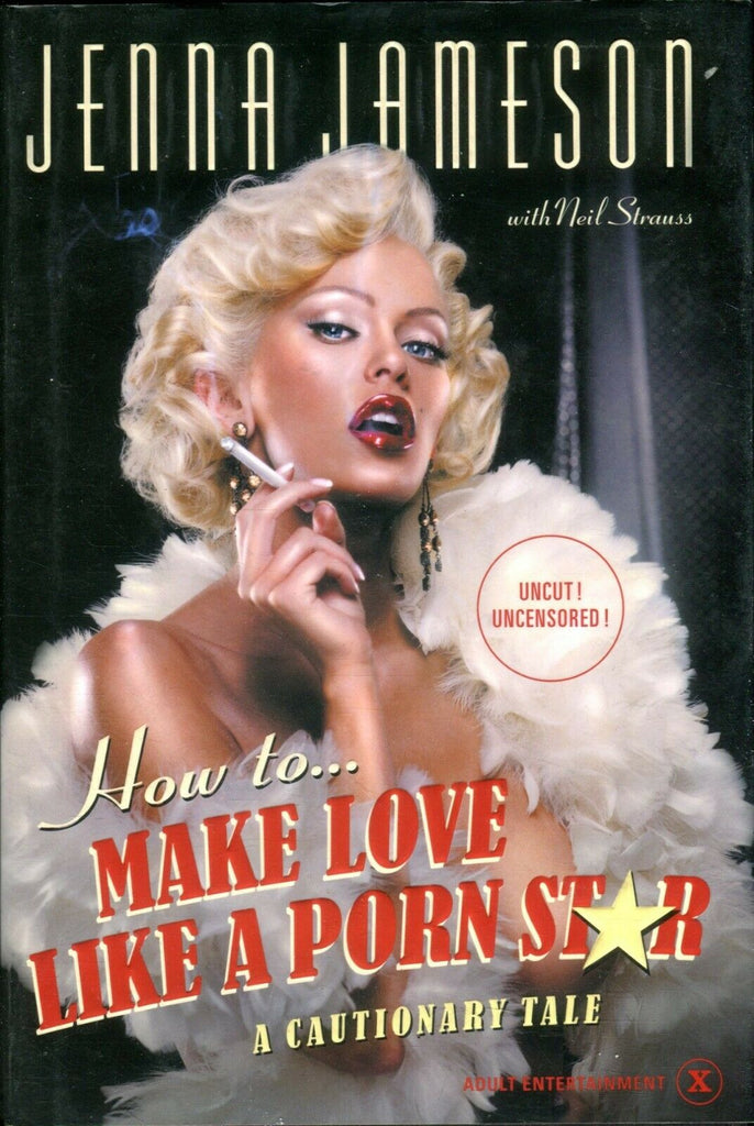 Jenna Jameson How to...Make Love Like A Porn Star 2004 Hardcover 120219lm-ep