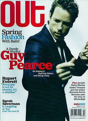 Guy Pearce (Factory Girl) * Rupert Everett * Sarah Silverman * Junior Vasquez * Kevin Sessums * Gay & Lesbian Interest * March, 2007 Out Magazine