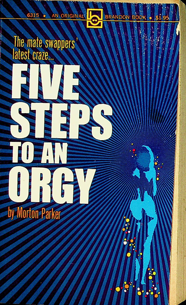 Five Steps To An Orgy Novel  by Morton Parker 1973 Brandon Books      110421lm-dm