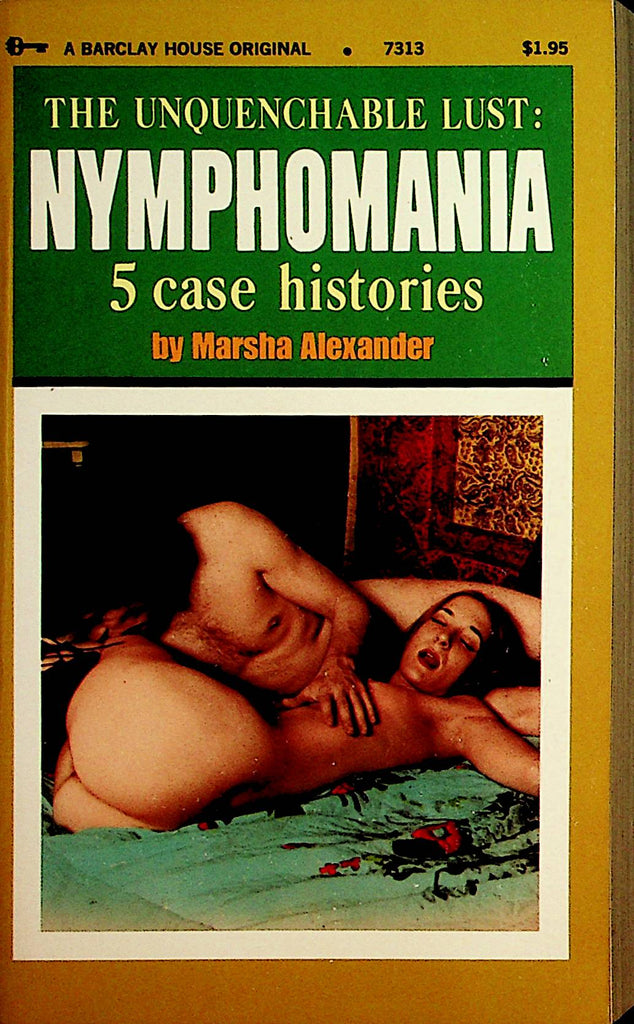 The Unquenchable Lust: Nymphomania Novel 5 Case Histories by Marsha Alexander 1973   092221lm-dm2