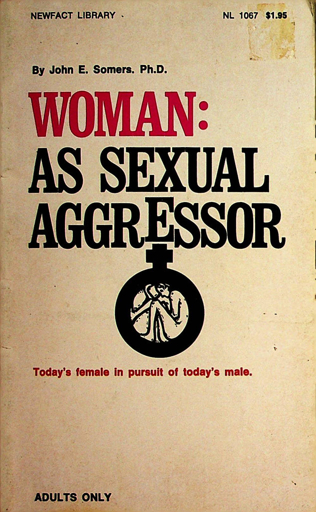 Woman: As Sexual Aggressor Novel by John E. Somers, Ph.D. 1969 Newfact Library     110721lm-dm