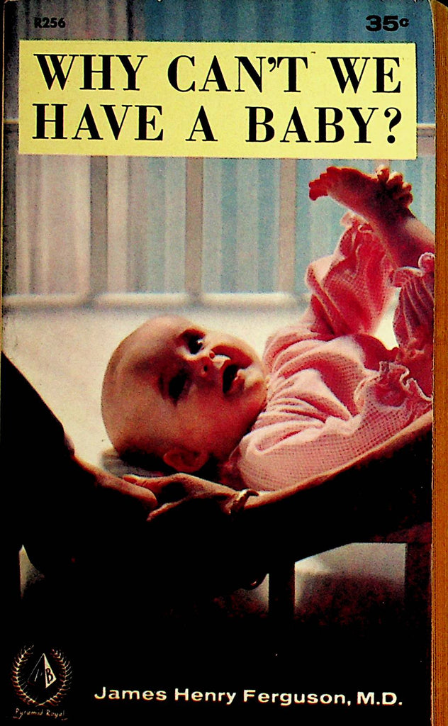 Why Can't We Have A Baby? by James Henry Ferguson, M.D. 1957 Pyramid Books    110721lm-dm