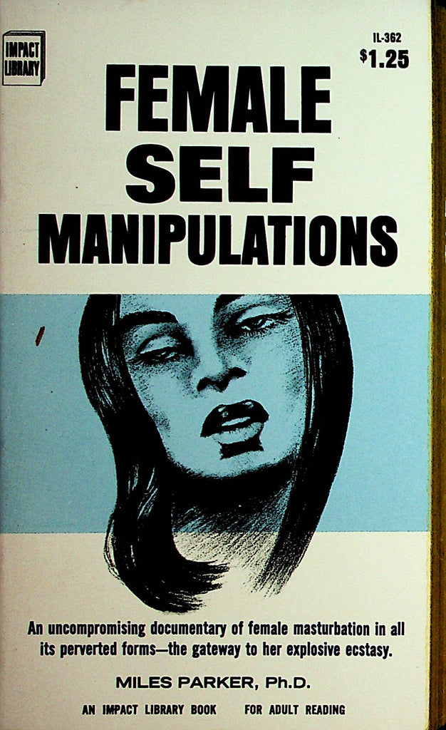 Female Self Manipulations Novel  by Miles Parker, Ph.D. 1969 Impact Library   110721lm-dm