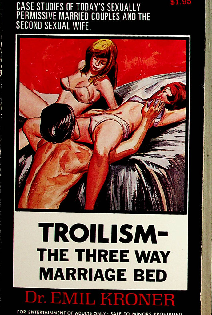 Troilism- The Three Way Marriage Bed Novel by Dr. Emil Kroner 1972 Star Distributors    110521lm-dm2