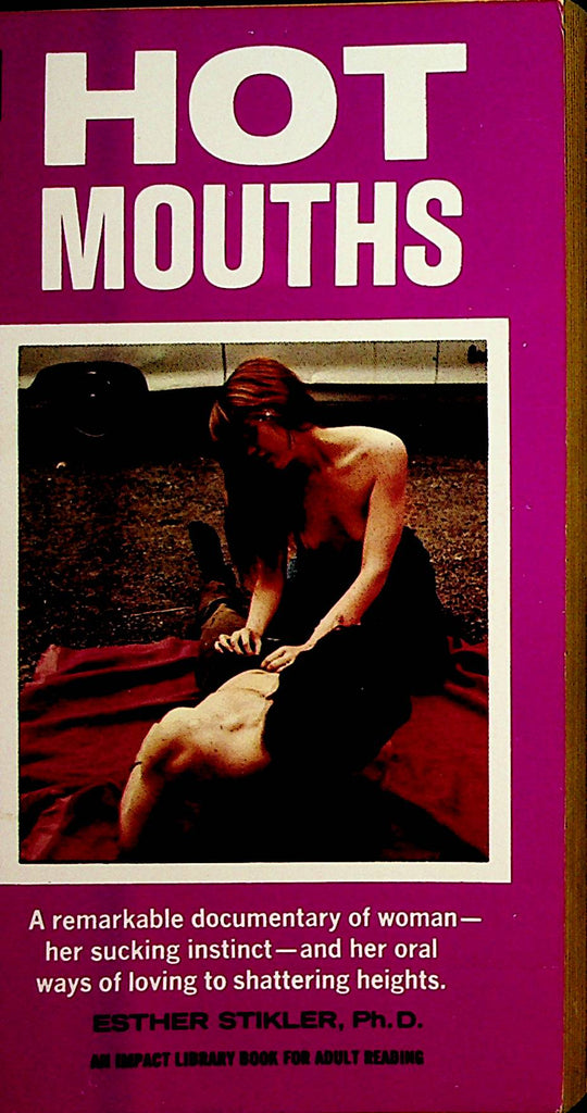 Hot Mouths Novel  Her Oral Ways Of Loving  by Esther Stikler, Ph.D.  1972  Impact Library    080322lm-p2