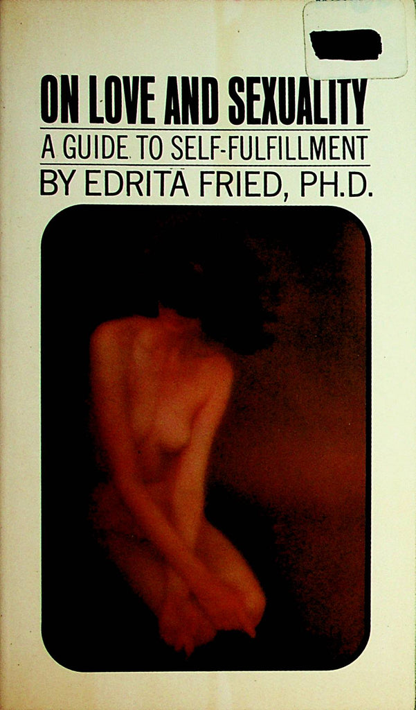On Love And Sexuality Novel Guide To Self-Fulfillment by Edrita Fried, Ph.D. 1960 Grove Press    110721lm-dm