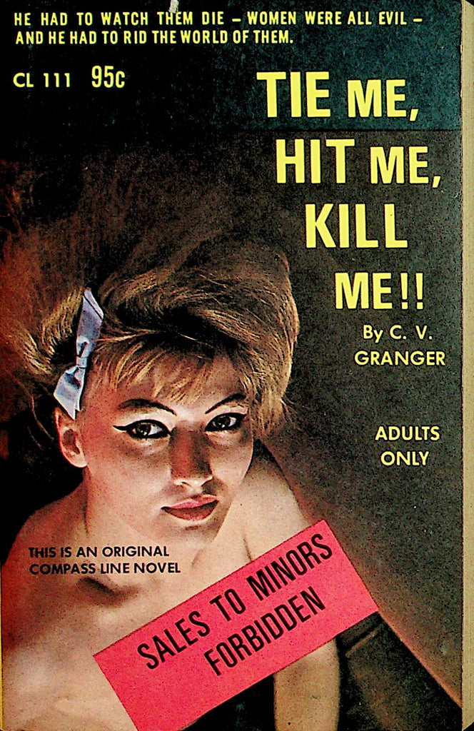 Tie Me, Hit Me, Kill Me!! Adult Novel by C.V. Granger 1965  Compass Line Novel  110121lm-dm