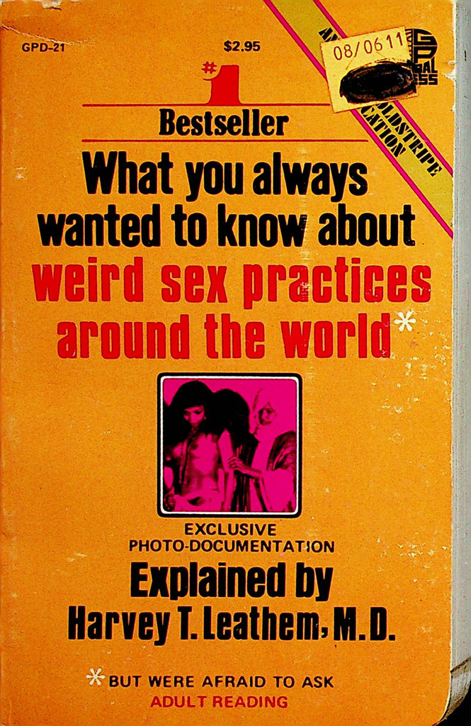What You Always Wanted To Know About Weird Sex Practices Around The World by Harvey T. Leathem, M.D. 1972 Eros Publishing  031323lm-p