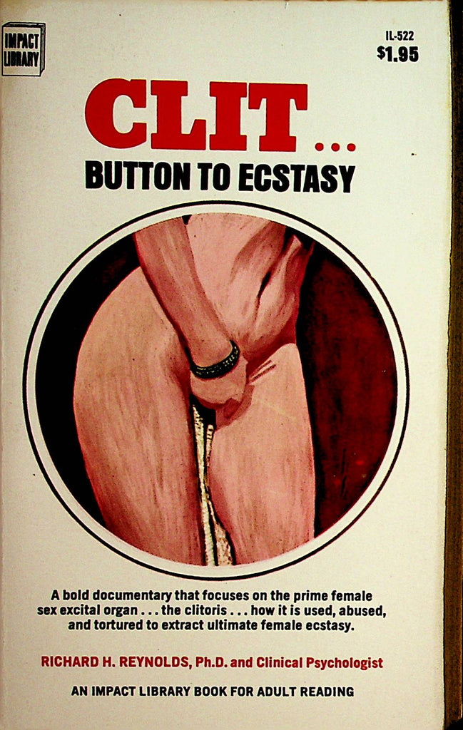 Clit... Button To Ecstasy Novel by Richard Reynolds, Ph.D. 1970 Impact Library    110221lm-dm