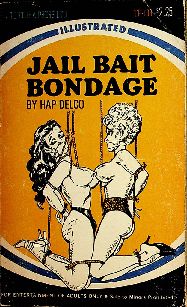 Jail Bait Bondage Novel by Hap Delco  1971 Tortura Press    110821lm-dm