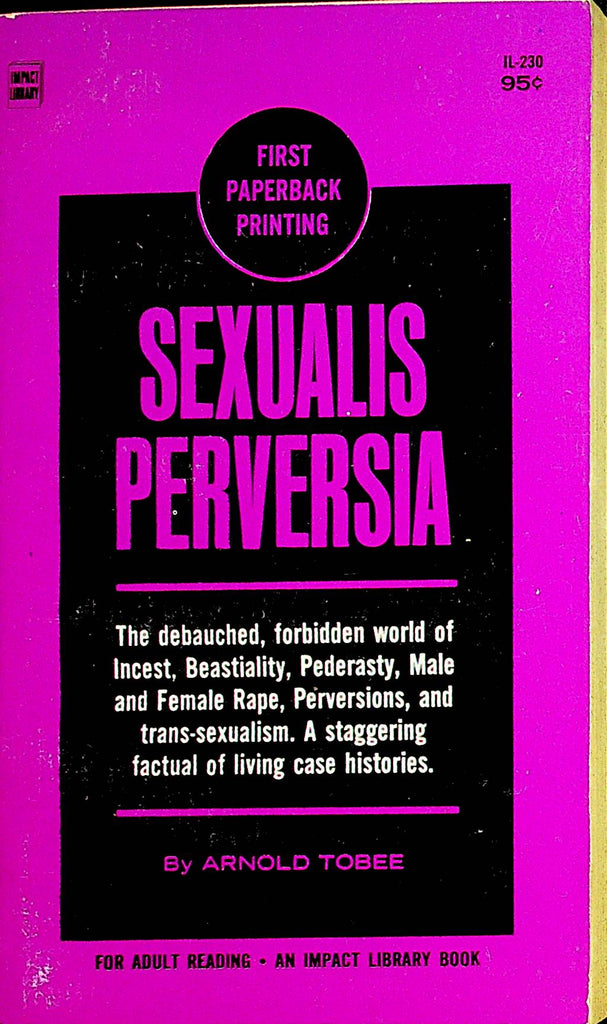 Sexualis Perversia Novel by Arnold Tobee  1st Paperback Printing 1967  Impact Library   110821lm-dm
