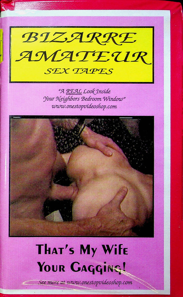 Adult VHS Movie Bizarre Amateur Sex Tapes Presents That's My Wife Your Gagging! 2003 030823RPVHS2