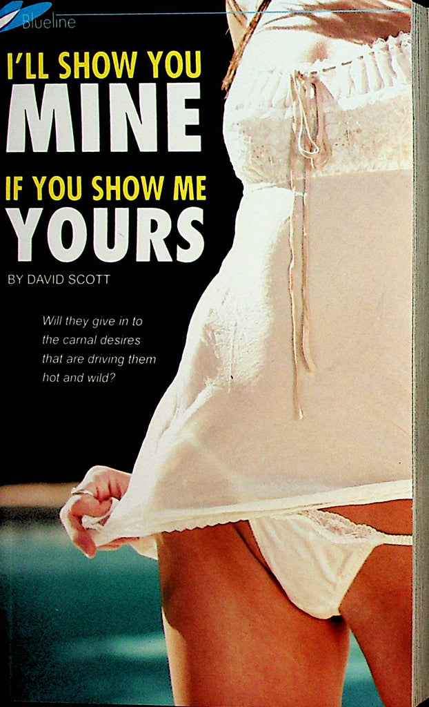 I'll Show You Mine If You Show Me Yours Novel  by David Scott  2009 Blue Line  032122lm-p3